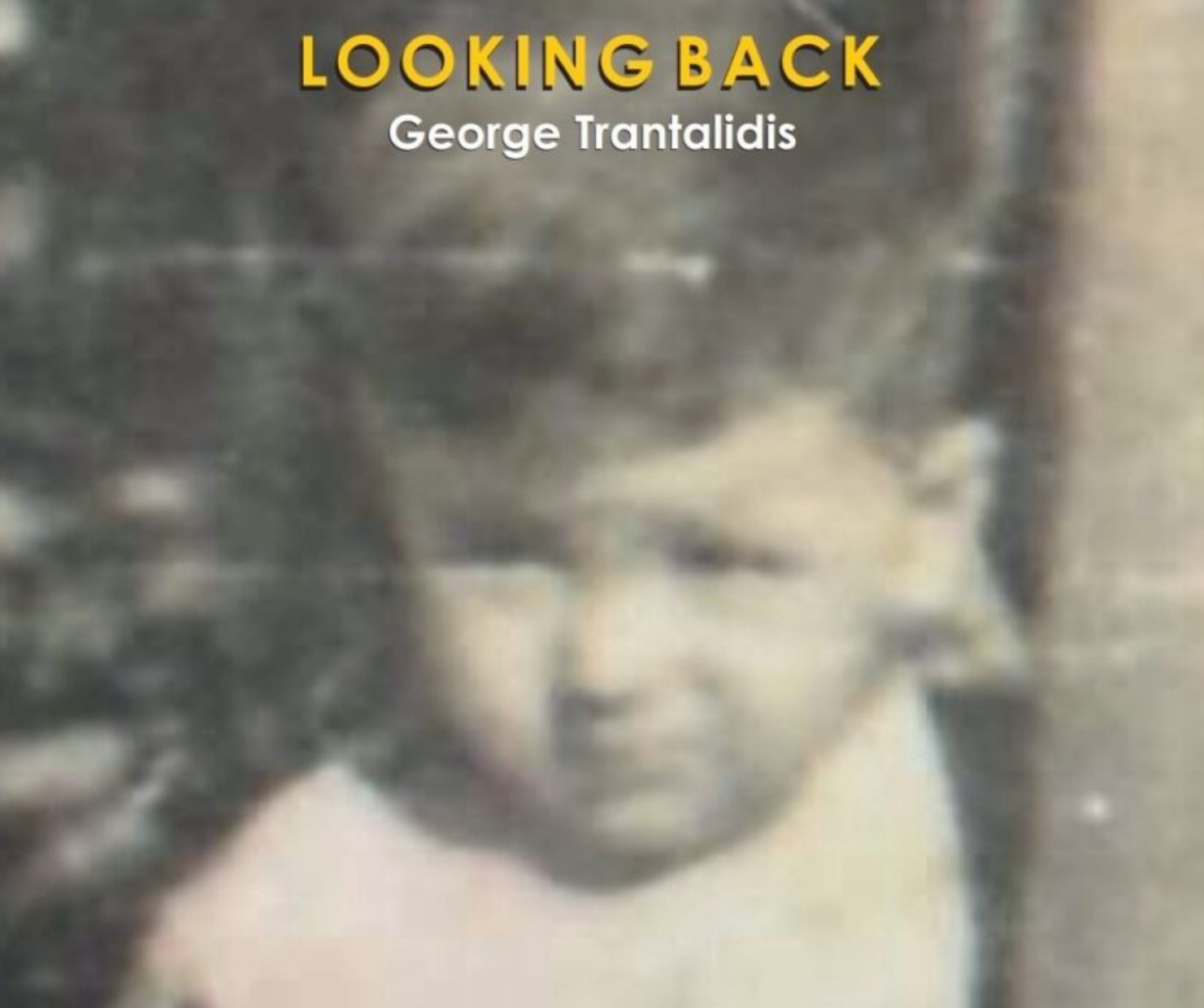GEORGE TRANTALIDIS-LOOKING BACK
