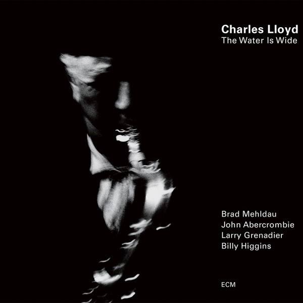CHARLES LLOYD-THE WATER IS WIDE