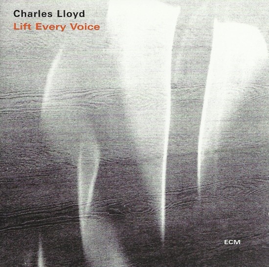 CHARLES LLOYD-LIFT EVERY VOICE