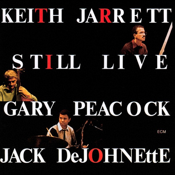 KEITH JARRETT, GARY PEACOCK, JACK DE JOHNETTE-STILL LIVE