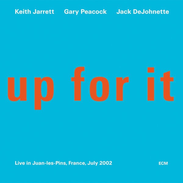 KEITH JARRETT, GARY PEACOCK, JACK DE JOHNETTE-UP FOR IT